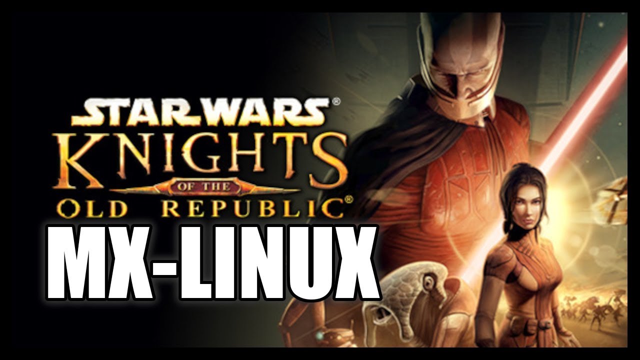 Star Wars Knights Of The Old Republic 100% Tested on MX-Linux 2024