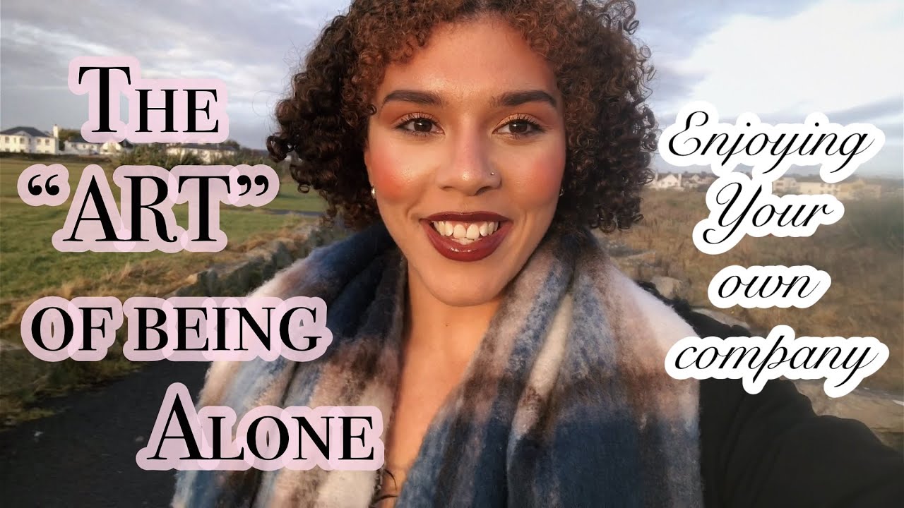 The Art of Being Alone ! - YouTube