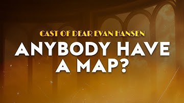 Cast of Dear Evan Hansen - Anybody Have a Map? | From Dear Evan Hansen Broadway Musical (Lyrics)