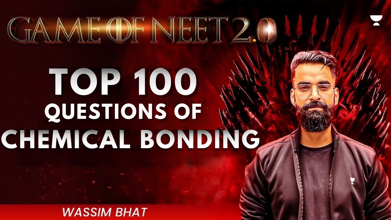 Game of NEET 2.0 ⚔️| Top 100 Questions of Chemical Bonding | NEET 2025 | Wassim Bhat