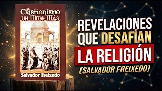 El Cristianismo. Un Mito Más: La Impactante Verdad de Salvador Freixedo (Resumen)