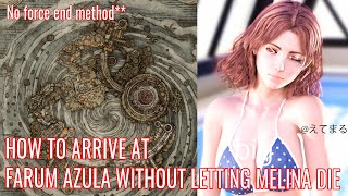 HOW TO ARRIVE AT FARUM AZULA WITHOUT LETTING MELINA DIE (No force end method) - Elden Ring Guide
