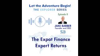 Episode 8: Jake Barber - The Expat Finance Expert Returns