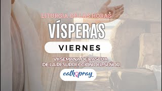 Oración de la tarde (Vísperas), VIERNES 17 DE MAYO 2024 | VII SEMANA DE PASCUA | cathopray