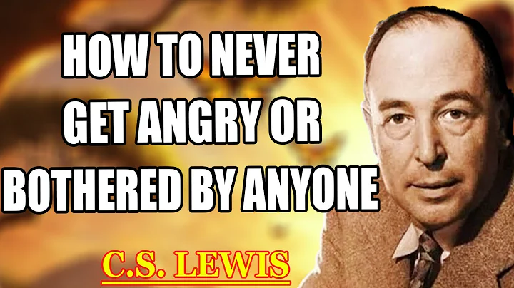 How To Never Get Angry Or Bothered By Anyone | C.S. Lewis 2025