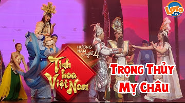 Linh Anh, Thiên Minh trích đoạn TRỌNG THỦY - MỴ CHÂU khán giả vỗ tay vang trời| Hương Nam By Night 4