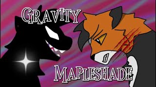 Gravity- Mapleshade | Warrior Cats AMV