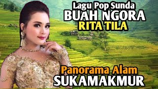 BUAH NGORA- RITA TILA, Pop Sunda Lawas & Keindahan alam Sukamakmur