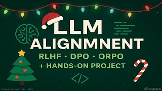 LLM Alignment (RLHF, DPO, ORPO) + Hands-on Project