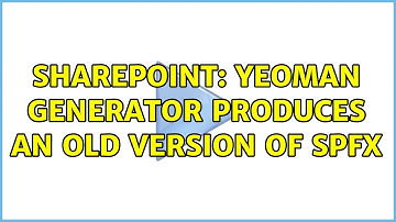 Sharepoint: Yeoman generator produces an old version of SPFx