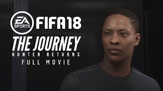 FIFA 18 THE JOURNEY: Hunter Returns | Full Movie - All Cutscenes!