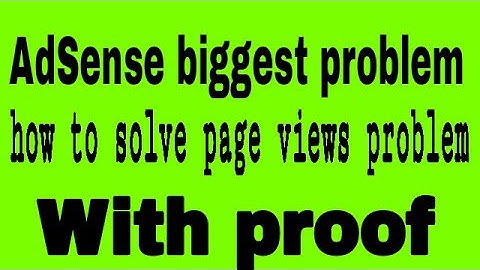 AdSense  page views problem how to get solution