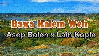 Bawa Kalem Weh - Asep Balon (lirik Lagu) | Lagu Sunda, Jawa Barat ~ tenang weh tong dipikiran