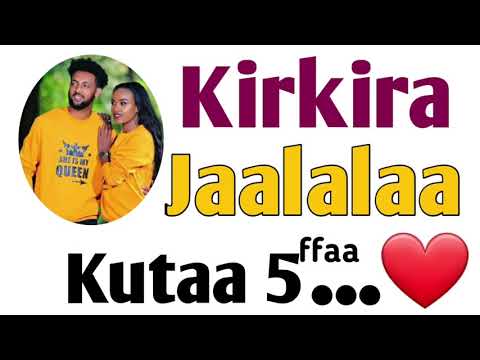 Kirkira Jaalalaa Kutaa 5ffaa