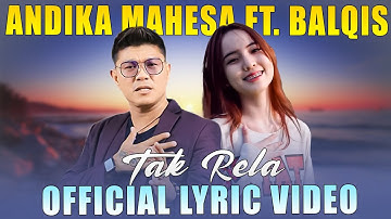 Andika Mahesa ft Balqis - Tak Rela (Official Lyric Video)