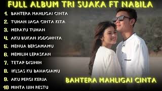 TRI SUAKA FT NABILA MAHARANI - BAHTERA MAHLIGAI CINTA (FULL ALBUM TERBARU 2024 ) #fullalbumterbaru
