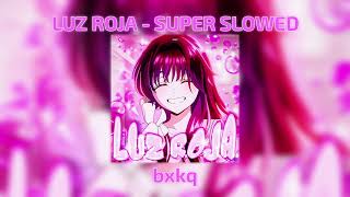 Luz Roja  Super Slowed by Bxkq
