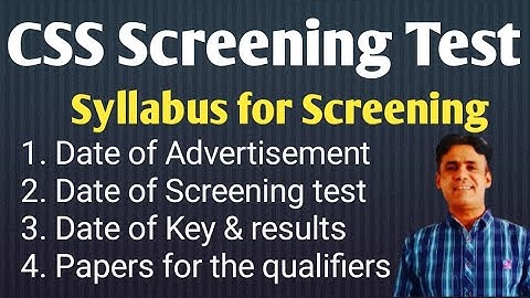 Complete Details about CSS Screening Test || Advertisement | Date of Screening | Result & Papers |