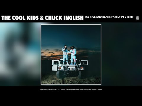 The Cool Kids & Chuck Inglish - ICE RICE AND BEANS FAMILY PT 2 (Skit) (Official Audio)