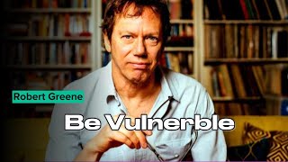 How to Become Vulnerable Robert Greene