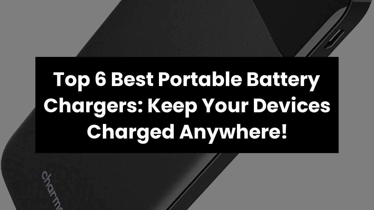 Top 6 Best Portable Battery Chargers Keep Your Devices Charged Anywhere! 🤑 YouTube