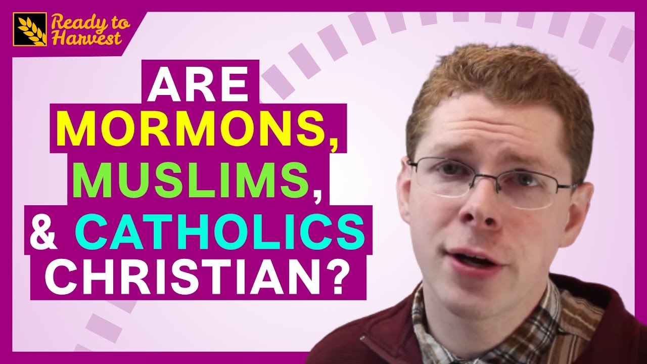 Are Mormons, Muslims, and Catholics Christian?