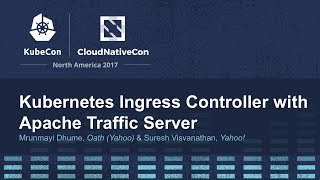 Kubernetes Ingress Controller with Apache Traffic Server [I] - Mrunmayi Dhume, Oath (Yahoo)