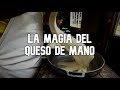 Así se fabrica el Queso de Mano y la quesera de Juan | Leo On The Way