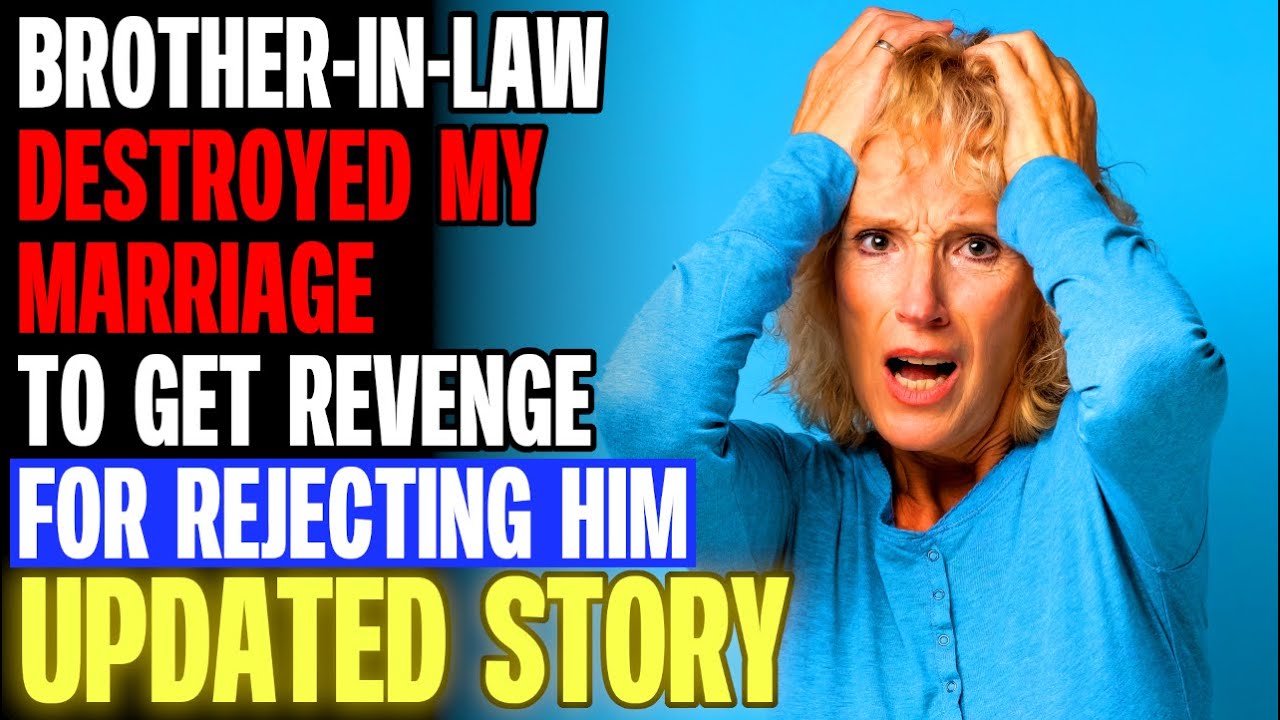 Brother-In-Law Destroyed My Marriage To Get Revenge For REJECTING HIM r/Relationships