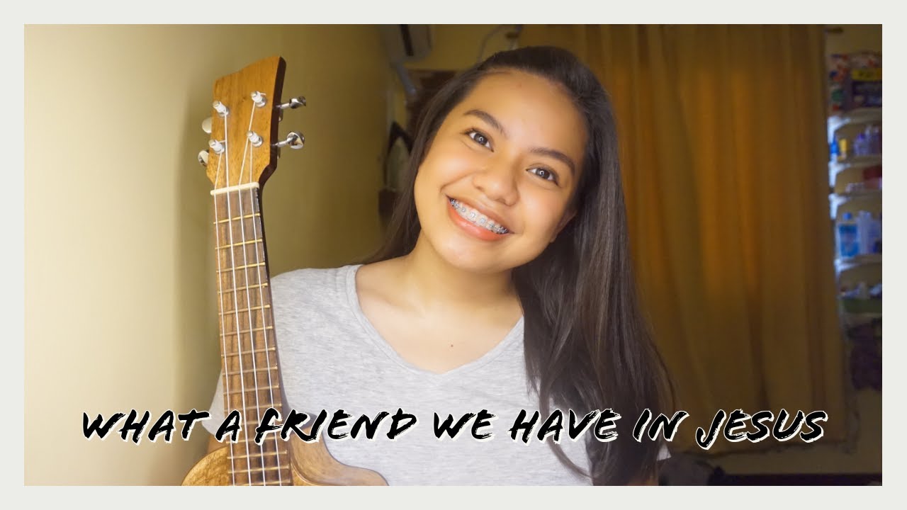 WHAT A FRIEND WE HAVE IN JESUS  (ukulele cover + lyrics and chords)