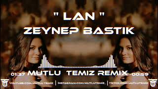 Zeynep Bastık - Sana Ben Ezelden Geldim Lan (Mutlu Temiz Remix) | Lan Resimi