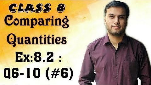 Class VIII - Comparing Quantities - Exercise 8.2 - Q6-10