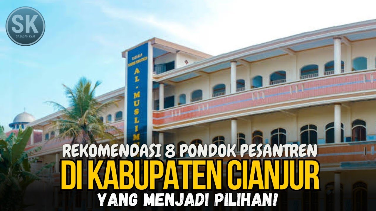 Rekomendasi 8 PESANTREN TERBAIK di CIANJUR! Yang Menjadi Pilihan Santri Baru?