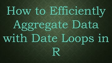 How to Efficiently Aggregate Data with Date Loops in R