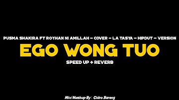 Ego Wong Tuo - Pusma Shakira Ft Royhan Ni Amillah - Cover - La Tasya - HipDut - Version
