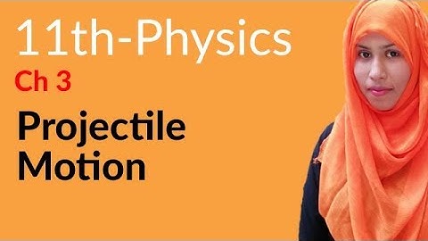 FSC Physics book 1, Ch 3, Projectile Motion -Inter Part 1 Physics