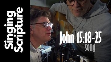 John 15:18-25 Scripture Song, New King James Version