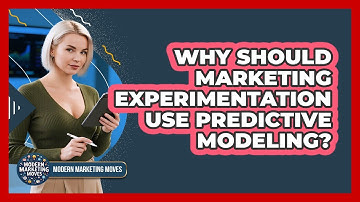 Why Should Marketing Experimentation Use Predictive Modeling? - Modern Marketing Moves