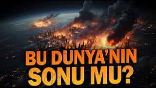 Bu Dünyanin Sonu Mu?