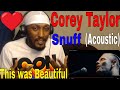 First Time Hearing: Corey Taylor - Snuff (Acoustic) | REACTION!