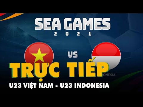 Lịch trực tiếp bóng đá nam SEA Games 31: U23 Việt Nam - U23 Indonesia