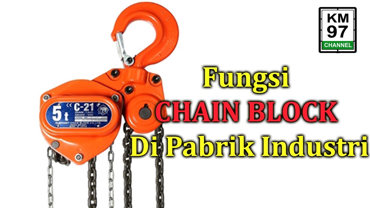 FUNGSI CHAIN BLOCK DI PABRIK INDUSTRI VERSI KM 97 CHANNEL - YouTube
