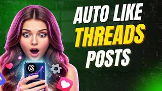 How to Auto-Like Threads Posts to grow your account fast (100% Automated Method)