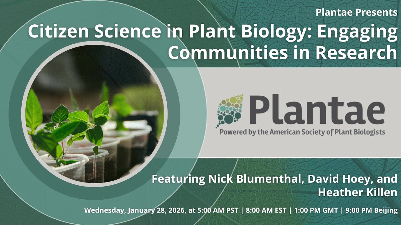 Plantae Presents - Citizen Science in Plant Biology: Engaging Communities in Research