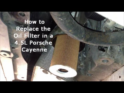 How To Replace The Engine Oil Filter In A Porsche Cayenne