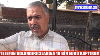 Siverek Son Haber - Telefon Dolandırıcılarına 10 Bin Euro Kaptırdı