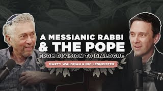 A Messianic Rabbi and the Pope: From Division to Dialogue with Marty Waldman and Nic Lesmeister @CenterForIsrael