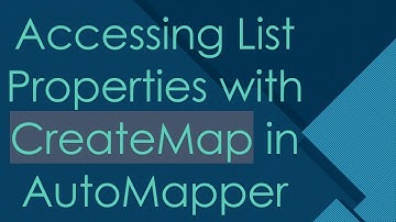 Accessing List Properties with CreateMap in AutoMapper