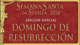 DOMINGO DE RESURRECCIÓN SEMANA SANTA SEVILLA 2020 