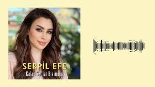 Serpil Efe - Kalan Sağlar Bizimdir (Official Audio)